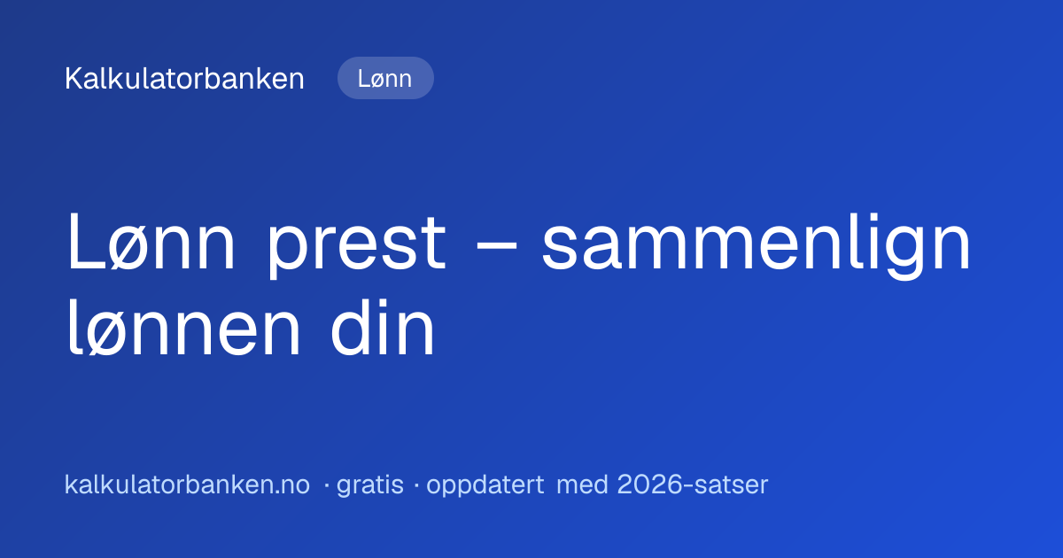 Lønn prest 2026 – hva tjener en prest? | Kalkulatorbanken