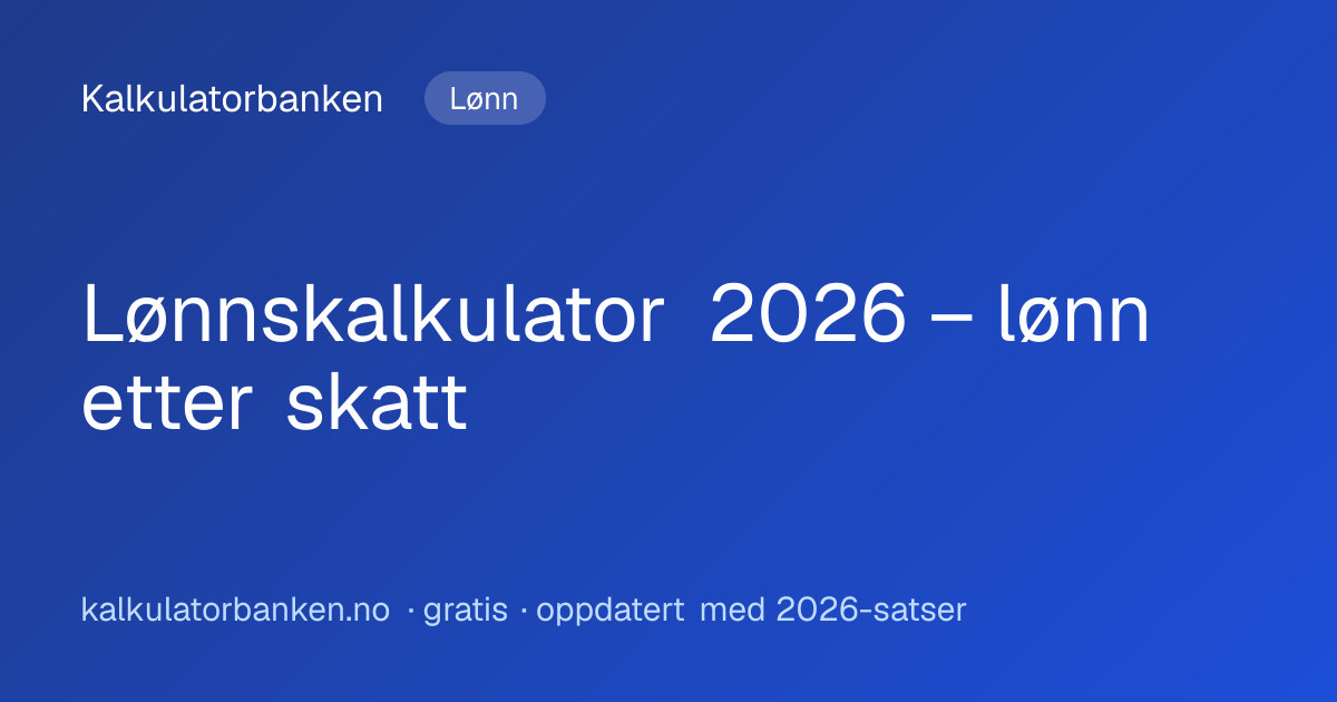Lønnskalkulator 2026 – lønn etter skatt, brutto til netto ...
